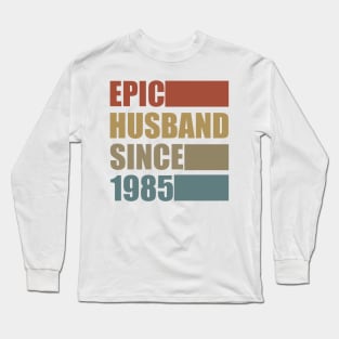 Vintage Epic Husband Since 1985 Long Sleeve T-Shirt